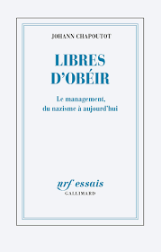 Libres d’obéir, le management du nazisme à aujourd’hui, Gallimard